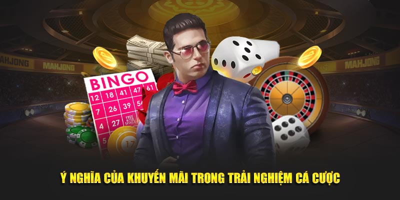 Ý nghĩa của khuyến mãi trong trải nghiệm cá cược