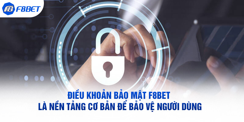 Điều khoản bảo mật là nền tảng cơ bản để bảo vệ người dùng