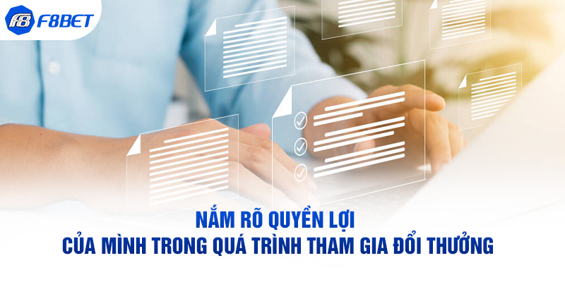 Nắm rõ quyền lợi của mình trong quá trình tham gia đổi thưởng