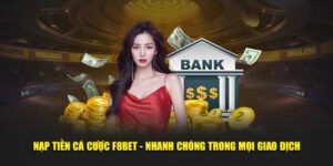 Nạp Tiền Cá Cược F8BET - Nhanh Chóng Trong Mọi Giao Dịch